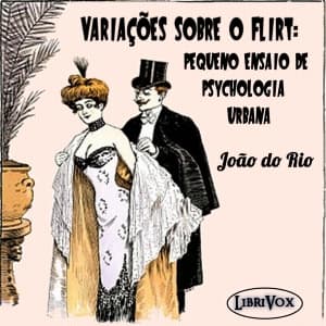 Variações sobre o flirt: pequeno ensaio de psychologia urbana