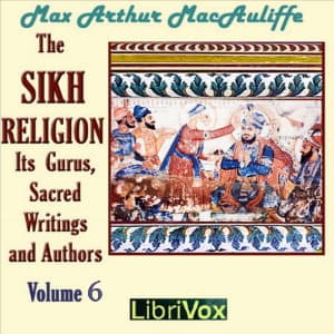 Sikh Religion: its Gurus, Sacred Writings and Authors, Volume 6