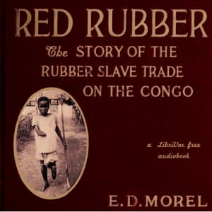Red Rubber: The Story of the Rubber Slave Trade on the Congo