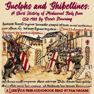 Guelphs and Ghibellines: A Short History of Mediaeval Italy from 1250-1409