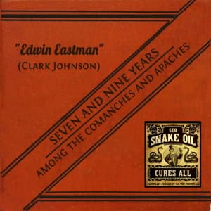 Seven and Nine years Among the Camanches and Apaches: An Autobiography