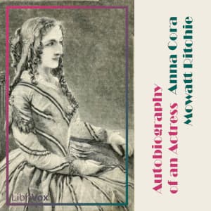 Autobiography of an Actress; or Eight Years on the Stage