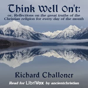 Think well on't, or, Reflections on the great truths of the Christian religion for every day of the month