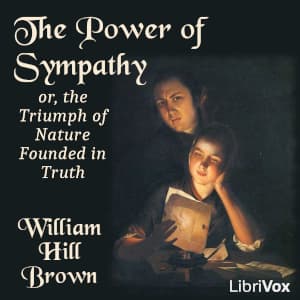 Power of Sympathy; or, the Triumph of Nature Founded in Truth