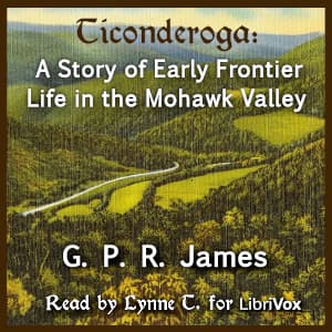 Ticonderoga; A Story of Early Frontier Life in the Mohawk Valley