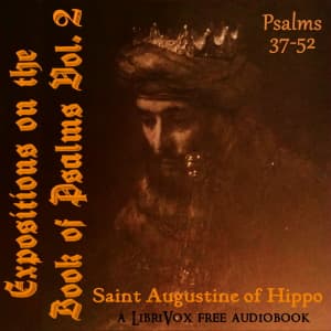 Expositions on the Book of Psalms Vol. 2 - Psalms 37-52