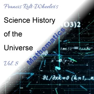 Science - History of the Universe Vol. 8: Mathematics