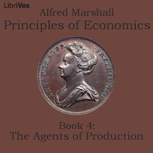Principles of Economics, Book 4: The Agents of Production