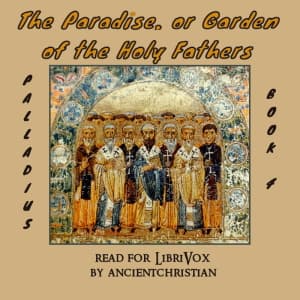 Paradise, or Garden of the Holy Fathers (Book 4) (The Histories of the Monks Who Lived in the Desert of Egypt, Which Were Compiled by Saint Hieronymus)