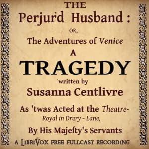 Perjur'd Husband, or The Adventures of Venice