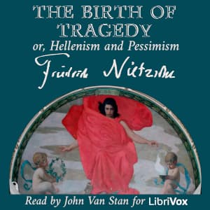 Birth of Tragedy; or, Hellenism and Pessimism (Version 2)