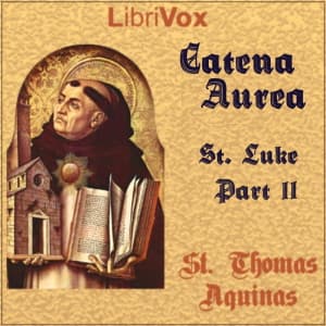 Catena Aurea (Gospel of St. Luke - Part 2)