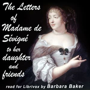 Letters of Madame de Sévigné to Her Daughter and Friends