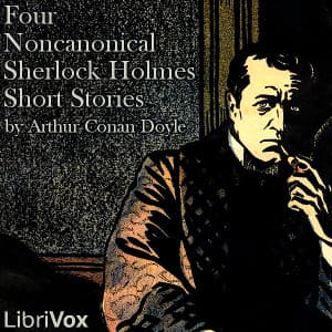 Four Noncanonical Sherlock Holmes Short Stories
