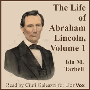 Life of Abraham Lincoln, Volume 1