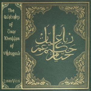 Quatrains of Omar Kheyyam of Nishapour