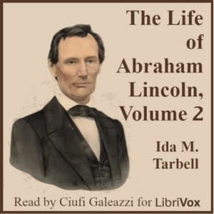 Life of Abraham Lincoln, Volume 2
