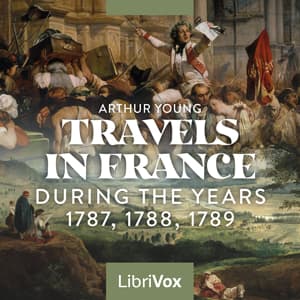 Travels in France During the Years 1787, 1788, 1789