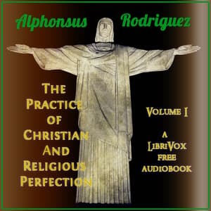 Practice of Christian and Religious Perfection, Volume 1