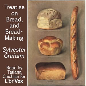 Treatise on Bread, and Bread-Making