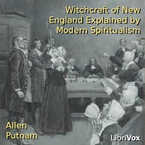 Witchcraft of New England Explained by Modern Spiritualism