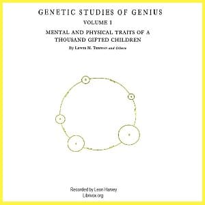 Genetic Studies of Genius, Volume 1: Mental and Physical Traits of a Thousand Gifted Children