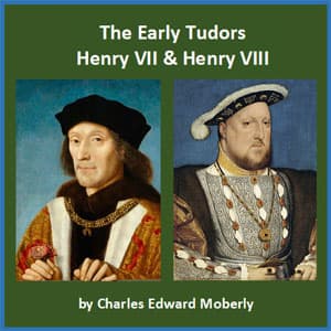 Early Tudors: Henry VII and Henry VIII