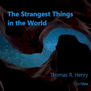Strangest Things in the World: A Book About Extraordinary Manifestations of Nature