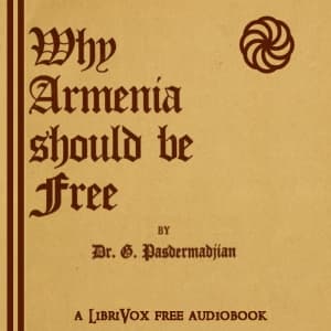 Why Armenia Should Be Free: Armenia's Role in the Present War