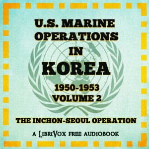 U.S. Marine Operations in Korea, 1950-1953, Volume 2: The Inchon-Seoul Operation