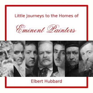 Little Journeys to the Homes of Eminent Painters