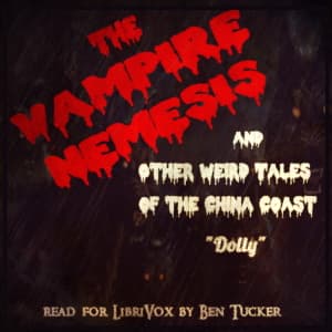 The Vampire Nemesis and Other Weird Tales of the China Coast