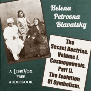 Secret Doctrine, Volume I. Cosmogenesis. Part II. The Evolution Of Symbolism
