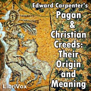Pagan & Christian Creeds: Their Origin and Meaning