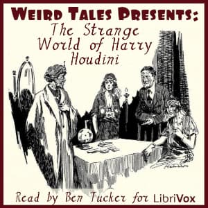 Weird Tales Presents: The Strange World of Harry Houdini