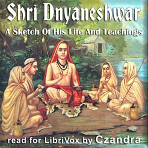 Shri Dnyaneshwar - A Sketch Of His Life And Teachings