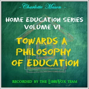 Home Education Series Vol. VI: Towards A Philosophy of Education