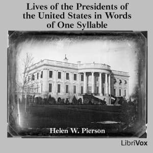 Lives of the Presidents of the United States in Words of One Syllable