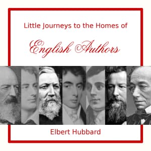 Little Journeys to the Homes of English Authors