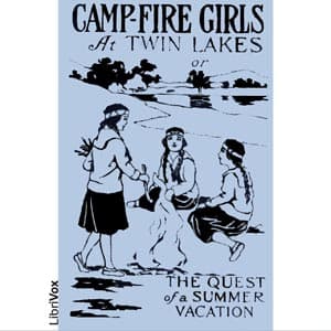 Camp-Fire Girls at Twin Lakes or The Quest of a Summer Vacation