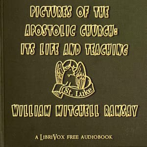 Pictures of the Apostolic Church: Its Life and Teaching
