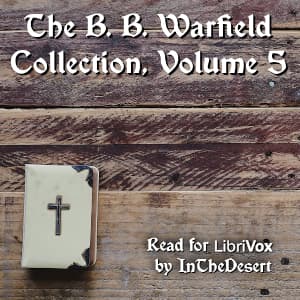 B. B. Warfield Collection, Volume 5