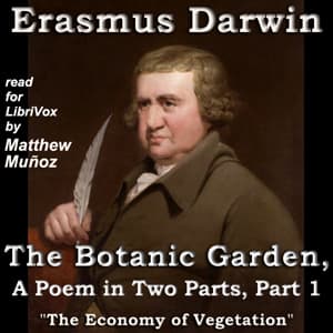 Botanic Garden, a Poem in Two Parts. Part 1