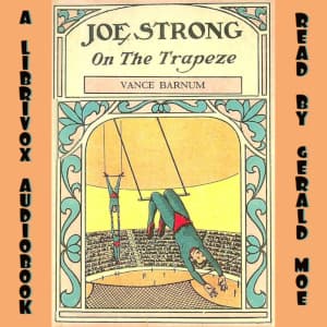 Joe Strong on the Trapeze; Or, The Daring Feats of a Young Circus Performer