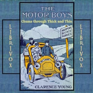 Motor Boys; or, Chums Through Thick and Thin