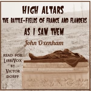 High altars; the battle-fields of France and Flanders as I saw them