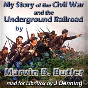 My Story of the Civil War and the Under-Ground Railroad