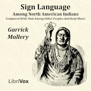 Sign Language Among North American Indians Compared With That Among Other Peoples And Deaf-Mutes