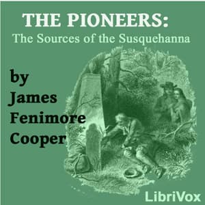 Pioneers, or The Sources of the Susquehanna
