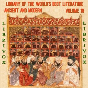 Library of the World's Best Literature, Ancient and Modern, volume 18
